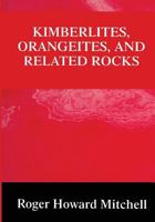 Kimberlites, Orangeites, and Related Rocks (Language of Science) 1461358221 Book Cover