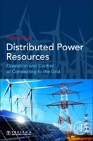 Distributed Power Resources: Operation and Control of Connecting to the Grid 0128174471 Book Cover