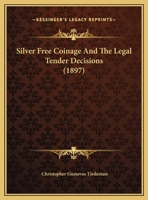 Silver Free Coinage And The Legal Tender Decisions (1897) 1359318607 Book Cover