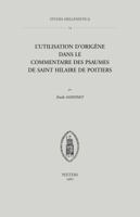 L'Utilisation d'Origene Dans Le Commentaire Des Psaumes de Saint Hilaire de Poitiers 9042920696 Book Cover