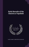 Early Records of the Church in Topsfield 1341541088 Book Cover