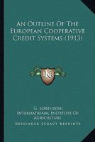 An Outline Of The European Cooperative Credit Systems 0548849900 Book Cover