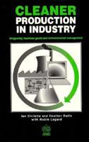 Cleaner Production in Industry: Integrating Business Goals and Environmental Management (Psi Research Report, 772) 0853746192 Book Cover