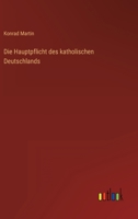 Die Hauptpflicht Des Katholischen Deutschlands 3846023876 Book Cover