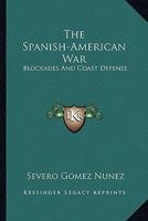 The Spanish American War: Blockades And Coast Defense 1162995424 Book Cover