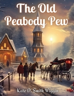 The Old Peabody Pew: A Christmas Romance of a Country Church 1835529666 Book Cover