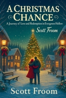 A Christmas Chance: A Journey of Love and Redemption in Evergreen Hollow B0FRYJY3DW Book Cover