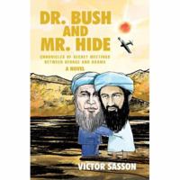 Dr. Bush and Mr. Hide: Chronicles of Secret Meetings between George and Osama 0595424430 Book Cover