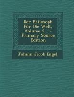 Der Philosoph Fur Die Welt, Volume 2... - Primary Source Edition 1021834211 Book Cover