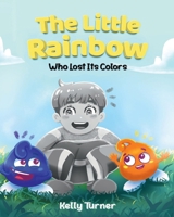 The Little Rainbow Who Lost Its Colors B0GXC1KWFS Book Cover