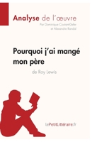 Pourquoi j'ai mangé mon père de Roy Lewis (Analyse de l'oeuvre): Analyse complète et résumé détaillé de l'oeuvre 2806290848 Book Cover