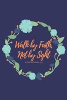 Walk by Faith, Not by Sight 2 Corinthians 5: 7 1094602302 Book Cover