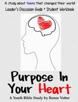 Purpose In Your Heart + Leader's Discussion Guide 1365979938 Book Cover