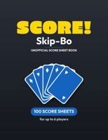 Score! Skip-Bo Score Sheets: 100 Ready-to-Use Color Scorecards with Rules & Tips 1764807383 Book Cover