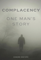 Complacency: One Man's Story B0C6XRTBCX Book Cover