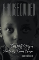 A House Divided - The Untold Story of America's Racial Chasm B0CK7GH4MH Book Cover