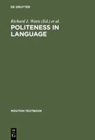 Politeness in Language: Studies in Its History, Theory And Practice (Mouton Textbook) 3110183005 Book Cover