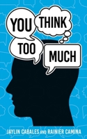 You Think Too Much 1662874383 Book Cover