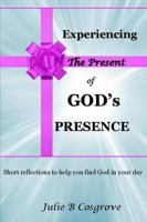 Experiencing the Present of God's Presence 1329436873 Book Cover