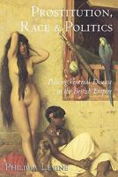 Prostitution, Race and Politics: Policing Venereal Disease in the British Empire 0415944473 Book Cover
