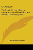 Germany: The Spirit Of Her History, Literature, Social Condition And National Economy 054883427X Book Cover