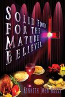 Solid Food for the Mature Believer 160414386X Book Cover