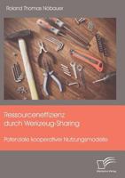 Ressourceneffizienz Durch Werkzeug-Sharing: Potenziale Kooperativer Nutzungsmodelle 3959348576 Book Cover