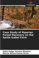 Case Study of Riparian Forest Recovery on the Santa Izabel Farm 6207277244 Book Cover