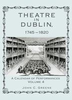 Theatre in Dublin, 1745-1820: A Calendar of Performances 1611461146 Book Cover