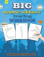 BIG arabic Letters tracing Workbook: Big size arabic alphabets, practice handwriting for preschoolers and toddlers, ages +2 B08B386TP5 Book Cover