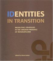 Identities in Transition: Mesolithic Strategies in the Swedish Province of Ostergotland 9172093862 Book Cover