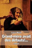 Grand-Mere Avait Des Defauts!... 1530411815 Book Cover