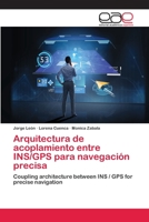 Arquitectura de acoplamiento entre INS/GPS para navegación precisa 6202144025 Book Cover