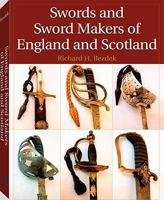 Swords and Sword Makers of England and Scotland 1581603991 Book Cover