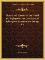 The Sacred History of the World as Displayed in the Creation and Subsequent Events to the Deluge V1 1162624949 Book Cover