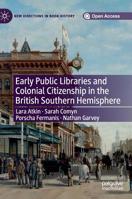 Early Public Libraries and Colonial Citizenship in the British Southern Hemisphere 3030204251 Book Cover