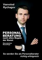 Personalberatung nach allen Regeln der Kunst: So werden Sie als Personalberater richtig erfolgreich - Überarbeitete Neuauflage 3749726019 Book Cover