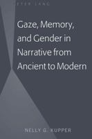 Gaze, Memory, and Gender in Narrative from Ancient to Modern 1433146975 Book Cover
