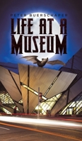Life at a Museum 1643781235 Book Cover