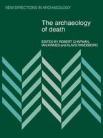 The Archaeology of Death (New Directions in Archaeology) 0521110785 Book Cover