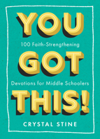 You Got This!: 100 Faith-Strengthening Devotions for Middle Schoolers 1640704833 Book Cover