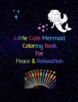 Little Cute Mermaid Coloring Book For Peace & Relaxation: Mermaid Coloring Book For Girls Ages 8-12, 4-8, Kids & Adults - 26 Black Background Interiors With Gorgeous Pictures To Color-Pages Work Best  B0842311SG Book Cover