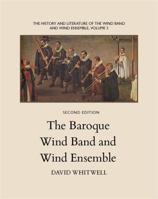 The History and Literature of the Wind Band and Wind Ensemble: The Baroque Wind Band and Wind Ensemble 1936512246 Book Cover