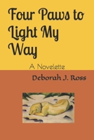 Four Paws to Light My Way: A Novelette B0BD55T1H8 Book Cover