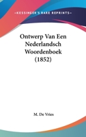 Ontwerp Van Een Nederlandsch Woordenboek (1852) 1160219680 Book Cover