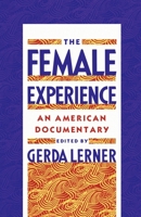 The Female Experience: An American Documentary 0672515555 Book Cover