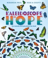 A Kaleidoscope of Hope: How Butterfly Life Cycles Reflect Our World 0063144107 Book Cover
