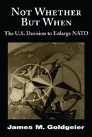 Not Whether But When: The US Decision to Enlarge NATO