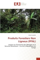 Produits Forestiers Non Ligneux (PFNL): Impact sur l'Economie des Ménages et la Sécurité Alimentaire : Cas de la République du Congo 6139559995 Book Cover