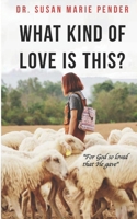 What Kind of Love is This?: "For God so Loved that He gave" 1732570396 Book Cover